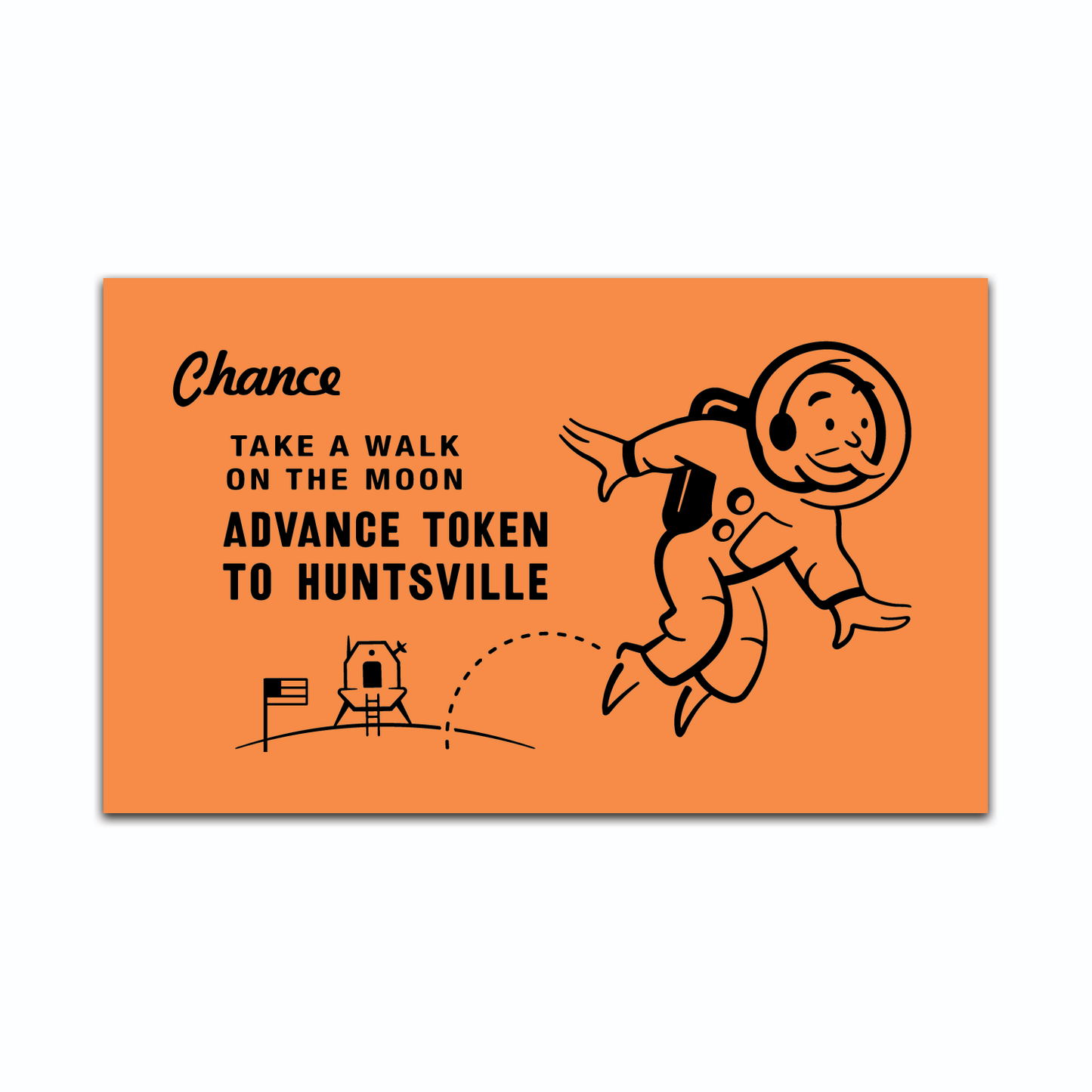Image of Monopoly man on the moon with text " Chance; Take a walk on the moon; Advance token to Huntsville" on orange sticker