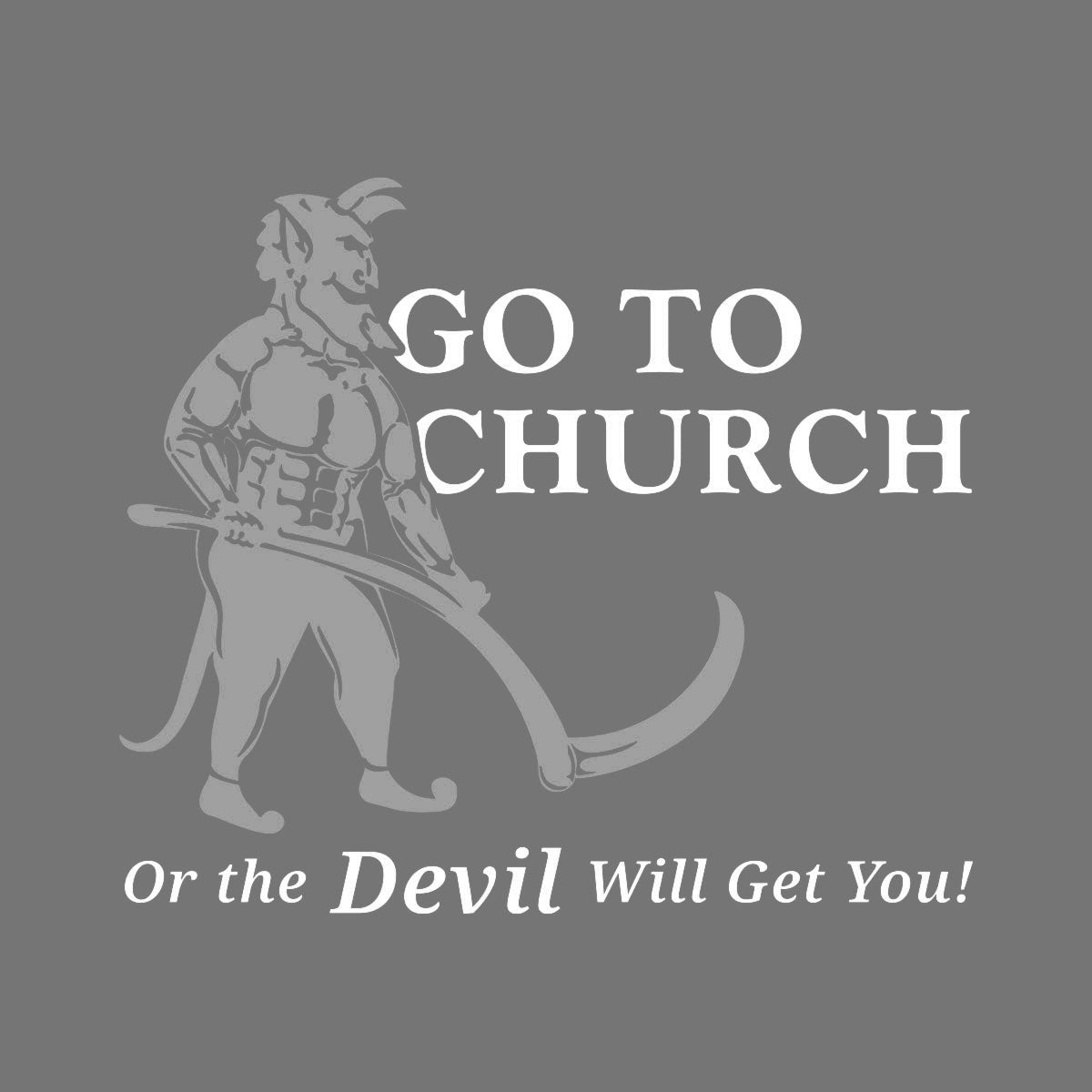 Thumbnail of a devil with text " Go to Church or the Devil Will Get You!"